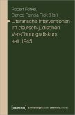 Literarische Interventionen im deutsch-jüdischen Versöhnungsdiskurs seit 1945