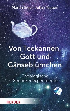 Von Teekannen, Gott und Gänseblümchen - Breul, Martin;Tappen, Julian
