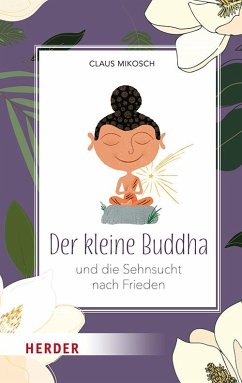 Der kleine Buddha und die Sehnsucht nach Frieden - Mikosch, Claus