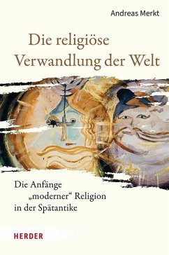 Die religiöse Verwandlung der Welt - Merkt, Andreas