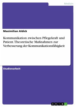 Kommunikation zwischen Pflegekraft und Patient. Theoretische Maßnahmen zur Verbesserung der Kommunikationsfähigkeit (eBook, PDF)