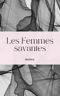 Les Femmes savantes (eBook, ePUB) - Poquelin (Molière), Jean Baptiste