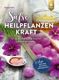 Süße Heilpflanzenkraft (eBook, PDF) - Rein, Monika