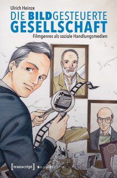 Die bildgesteuerte Gesellschaft (eBook, PDF) - Heinze, Ulrich