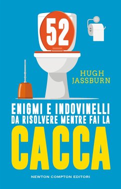 52 enigmi e indovinelli da risolvere mentre fai la cacca (eBook, ePUB) - Jassburn, Hugh