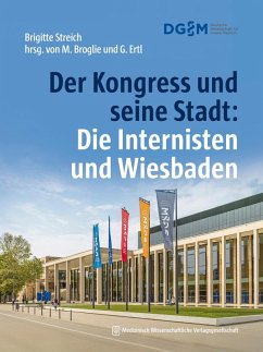 Der Kongress und seine Stadt: Die Internisten und Wiesbaden (eBook, PDF) - Streich, Brigitte