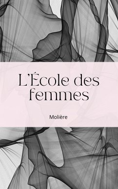 L'École des femmes (eBook, ePUB) - Poquelin (Molière), Jean Baptiste
