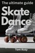 Skate Dance The Ultimate Guide (eBook,... - Bild 1