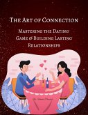 The Art of Connection: Mastering the Dating Game and Building Lasting Relationships (Course, #1) (eBook, ePUB)