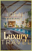 Luxury Travel: An Exquisite Escapade - An Invitation to Luxury Travel and Revel in the Finest Resorts Around the World (eBook, ePUB)