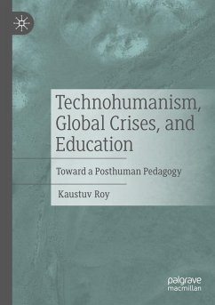 Technohumanism, Global Crises, and Education - Roy, Kaustuv