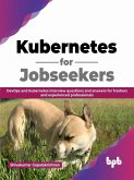 Kubernetes for Jobseekers: DevOps and Kubernetes Interview Questions and Answers for Freshers and Experienced Professionals (English Edition) (eBook, ePUB)