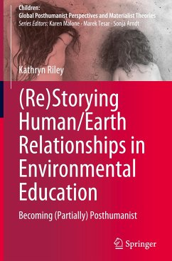 (Re)Storying Human/Earth Relationships in Environmental Education - Riley, Kathryn