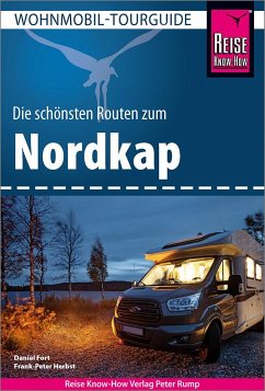 Reise Know-How Wohnmobil-Tourguide Nordkap - Die schönsten Routen durch Norwegen, Schweden und Finnland - - Fort, Daniel;Herbst, Frank-Peter