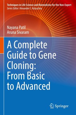 A Complete Guide to Gene Cloning: From Basic to Advanced - Patil, Nayana;Sivaram, Aruna