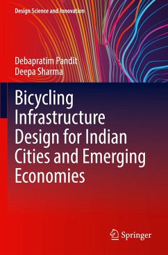 Bicycling Infrastructure Design for Indian Cities and Emerging Economies - Pandit, Debapratim;Sharma, Deepa