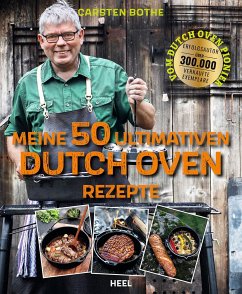 Carsten Bothe: Meine 50 ultimativen Dutch-Oven-Rezepte - Bothe, Carsten