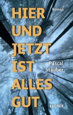 Hier und jetzt ist alles gut - Stäuber, Pascal