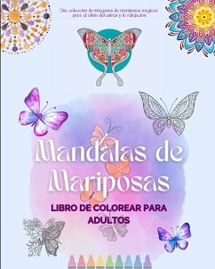 Mandalas de Mariposas   Libro de colorear para adultos   Mandalas antiestrés y relajantes para fomentar la creatividad - House, Animart Publishing