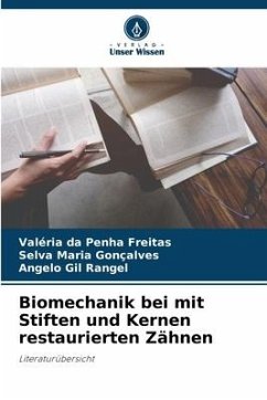 Biomechanik bei mit Stiften und Kernen restaurierten Zähnen - Freitas, Valéria da Penha;Gonçalves, Selva Maria;Rangel, Angelo Gil