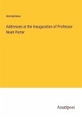 Addresses at the Inauguration of Professor Noah Porter