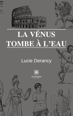 La Vénus tombe à l'eau - Lucie Derancy