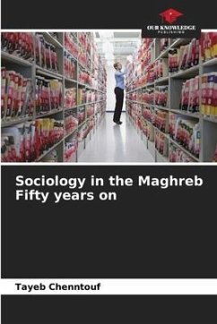 Sociology in the Maghreb Fifty years on - Chenntouf, Tayeb