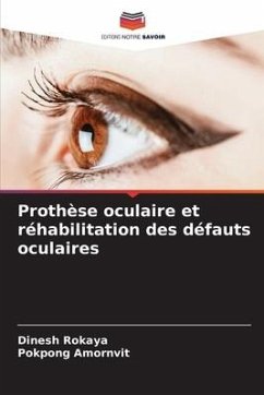 Prothèse oculaire et réhabilitation des défauts oculaires - Rokaya, Dinesh;Amornvit, Pokpong