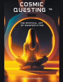 Cosmic Questing¿ - The Mystical Art of Manifestation - Christakos, Caterina