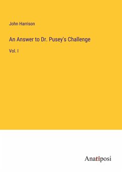 An Answer to Dr. Pusey's Challenge - Harrison, John