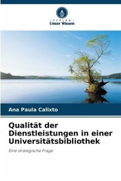 Qualität der Dienstleistungen in einer Universitätsbibliothek - Calixto, Ana Paula