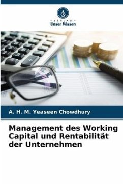 Management des Working Capital und Rentabilität der Unternehmen - Chowdhury, A. H. M. Yeaseen