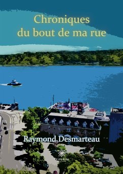 Chroniques du bout de ma rue - Raymond Desmarteau