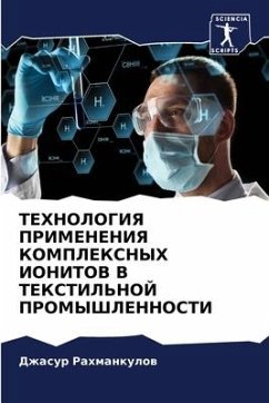 TEHNOLOGIYa PRIMENENIYa KOMPLEKSNYH IONITOV V TEKSTIL'NOJ PROMYShLENNOSTI - Rahmankulow, Dzhasur