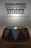 Circus Home- A Novel of Life, Love and New Jersey Circus Home- A Novel of Life, Love and New Jersey