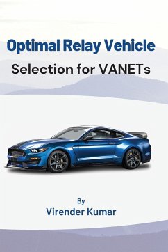 Optimal Relay Vehicle Selection for VANETs - Kumar, Virender