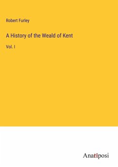 A History of the Weald of Kent - Furley, Robert