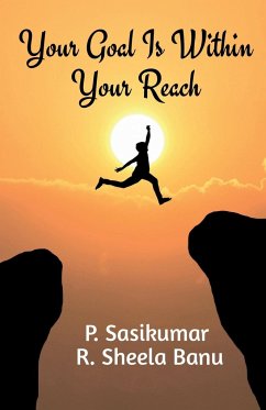 Your Goal Is Within Your Reach - Sasikumar, P.