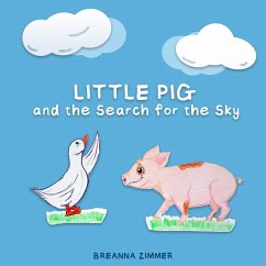 Little Pig and the Search for the Sky - Zimmer, Breanna