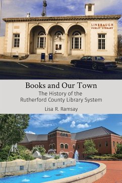 Books and Our Town: The History of the Rutherford County Library System - Ramsay, Lisa R.