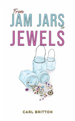 From Jam Jars to Jewels - Britton, Carl