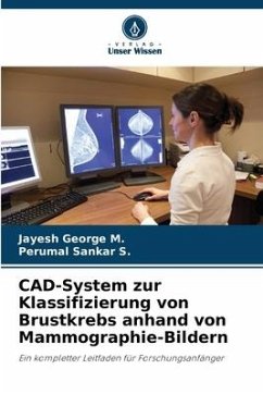 CAD-System zur Klassifizierung von Brustkrebs anhand von Mammographie-Bildern - George M., Jayesh;Sankar S., Perumal