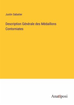 Description Générale des Médaillons Contorniates - Sabatier, Justin