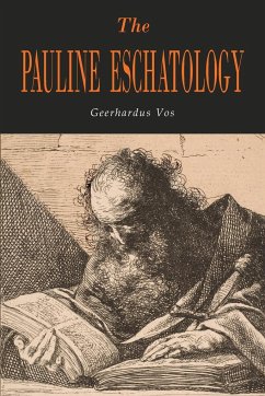 The Pauline Eschatology - Vos, Geerhardus