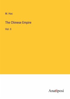 The Chinese Empire - Huc, M.