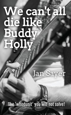 We can't all die like Buddy Holly - Sayer, Jan