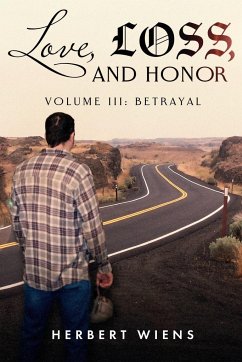 Love, Loss, and Honor Volume III - Wiens, Herbert