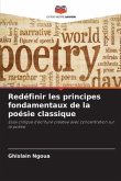 Redéfinir les principes fondamentaux de la poésie classique