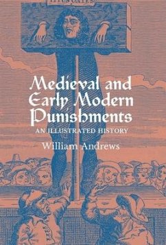 Medieval and Early Modern Punishments - Andrews, William