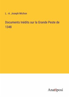 Documents Inédits sur la Grande Peste de 1348 - Michon, L. -A. Joseph